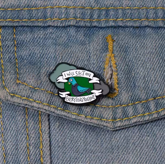 pin s pigeon i will shit on everything you love