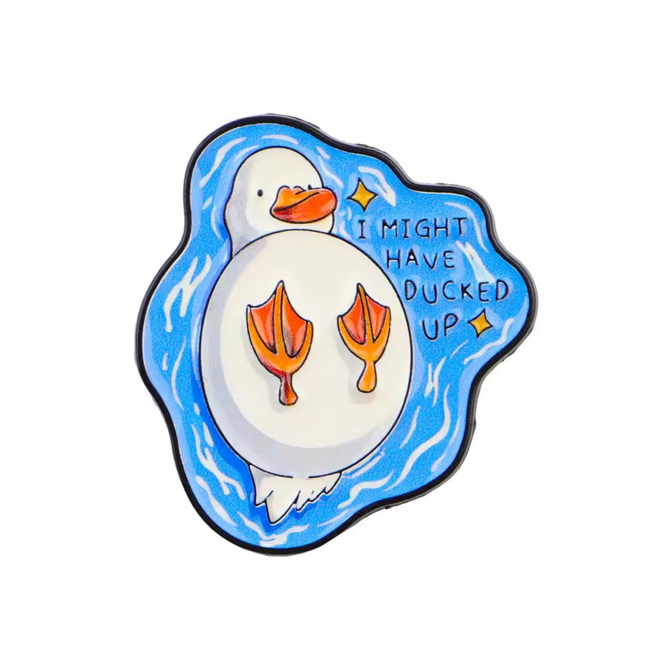 Pin’s Canard "I Might Have Ducked Up"